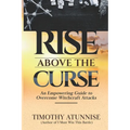 Rise Above the Curse: An Empowering Guide to Overcome Witchcraft Attacks - Paperback