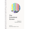 The Colorblind Screen: Television in Post-Racial America - Paperback