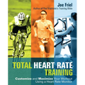 Total Heart Rate Training: Customize and Maximize Your Workout Using a Heart Rate Monitor - Paperback