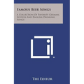 Famous Beer Songs: A Collection of Favorite German, Scotch and English Drinking Songs - Paperback