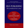 SELF-PUBLISHING--the professional way!: 5-Steps from RAW MANUSCRIPT to PUBLISHING - Paperback
