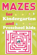 Mazes for Kindergarten and Preschool Kids: Maze Activity Book for Smart Kids Ages 3-7 - Paperback