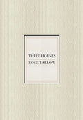 Rose Tarlow: Three Houses - Hardcover