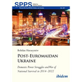 Post-Euromaidan Ukraine: Domestic Power Struggles and War of National Survival in 2014-2022 - Paperback