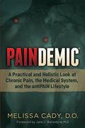 Paindemic: A Practical and Holistic Look at Chronic Pain, the Medical System, and the Antipain Lifestyle - Paperback