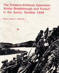The Petsamo-Kirkenes Operation: Soviet Breakthrough and Pursuit in the Arctic 1944 - Paperback