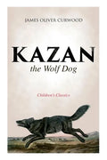Kazan, the Wolf Dog (Children's Classics) - Paperback