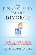 "The Financially Smart Divorce": 3 Steps to Your Ideal Settlement and Financial Security in Your New Life - Paperback