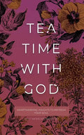 Tea Time with God: Heartwarming Insights to Refresh your Soul - Paperback