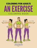 An Exercise Coloring Book: Coloring for Adults - Paperback