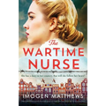 The Wartime Nurse: Utterly heartbreaking and absolutely gripping World War Two fiction inspired by a true story - Paperback