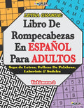 Letra Grande: Libro De Rompecabezas En ESPAÑOL Para ADULTOS Sopa de Letras, Relleno De Palabras, Laberinto & Sudoku. Volúmen 2 - Paperback