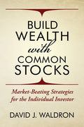 Build Wealth With Common Stocks: Market-Beating Strategies for the Individual Investor - Paperback