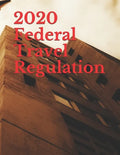2020 Federal Travel Regulation - Paperback