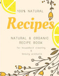 Natural and Organic Recipe Book for Household Cleaning & Beauty Products - Paperback