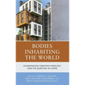Bodies Inhabiting the World: Scandianvian Creation Theology and the Question of Home - Hardcover