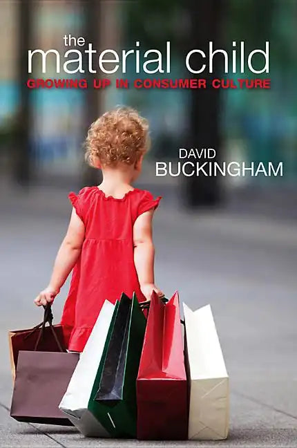 Material Child: Growing Up in Consumer Culture - Paperback