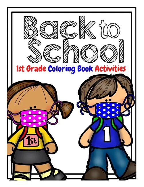Back to School 1st Grade Coloring Book Activities: Welcome New Class Back to School for Kids - Paperback