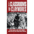 From Classrooms to Claymores: From Classrooms to Claymores: A Teacher at War in Vietnam - Paperback