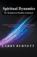 Spiritual Dynamics: The Metaphysical Realities Explained - Paperback