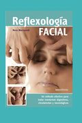 Reflexología Facial: un método efectivo para tratar trastornos digestivos, circulatorios y neurológicos - Paperback
