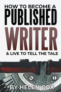 How to Become a Published Writer: & Live to Tell the Tale - Paperback
