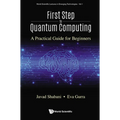 First Step to Quantum Computing: A Practical Guide for Beginners - Hardcover
