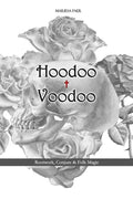 Hoodoo + Voodoo: Herb and Root Magick - Paperback