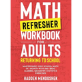 Math Refresher Workbook for Adults Returning to School: Master Basic High School Math in 1 Month With 500+ Basic Algebra, Geometry, Statistics Exercis - Hardcover
