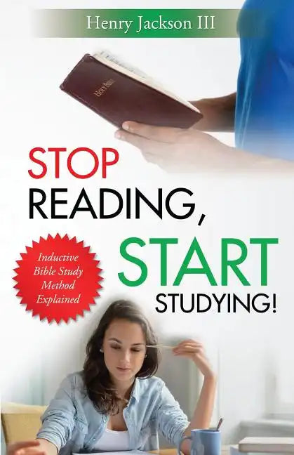 Stop Reading, Start Studying: Inductive Bible Study Method Explained - Paperback