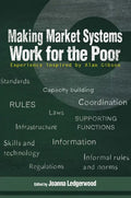 Making Market Systems Work for the Poor: Experience Inspired by Alan Gibson - Paperback