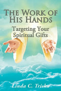 The Work of His Hands: Targeting Your Spiritual Gifts - Paperback