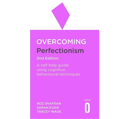 Overcoming Perfectionism 2nd Edition: A Self-Help Guide Using Scientifically Supported Cognitive Behavioural Techniques - Paperback