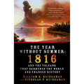 The Year Without Summer: 1816 and the Volcano That Darkened the World and Changed History - Paperback