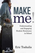 Make Me!: Understanding and Engaging Student Resistance in School - Paperback