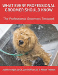 What Every Professional Groomer Should Know: The Professional Groomers Textbook - Paperback
