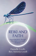 Reiki and Faith: Supporting Reiki Through Holy Experiences and Scripture - Paperback
