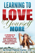 Learning to Love Yourself More: A Woman's Guide to Experiencing the Power of Unconditional Self-Love - Paperback