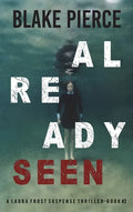Already Seen (A Laura Frost FBI Suspense Thriller-Book 2) - Hardcover