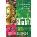 Awakening Shakti: The Transformative Power of the Goddesses of Yoga - Paperback