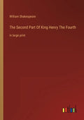 The Second Part Of King Henry The Fourth: in large print - Paperback