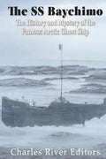 The SS Baychimo: The History and Mystery of the Famous Arctic Ghost Ship - Paperback