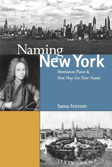 Naming New York: Manhattan Places and How They Got Their Names - Paperback