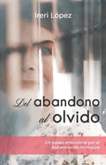 Del abandono al olvido: Un paseo emocional por el Alzheimer de mi madre - Paperback