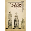 Our Native Antiquity: Archaeology and Aesthetics in the Culture of Russian Modernism - Paperback