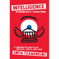 Intelligence in Democratic Transitions: A Comparative Analysis of Portugal, Greece, and Spain - Paperback