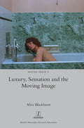 Luxury, Sensation and the Moving Image - Hardcover