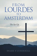 From Lourdes to Amsterdam: The Set Up - Paperback