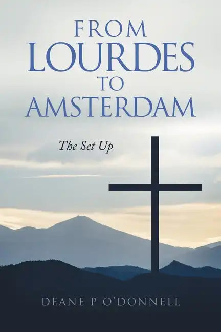 From Lourdes to Amsterdam: The Set Up - Paperback