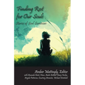 Finding Rest for Our Souls: Stories of Soul Survivors - Paperback